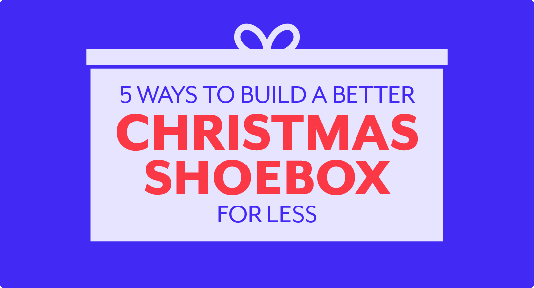 5 ways to build better Christmas shoeboxes on a budget